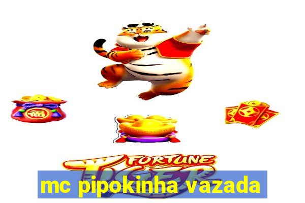 mc pipokinha vazada